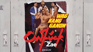 Wag Kang Ganon - Of Owfuck Featuring Zae