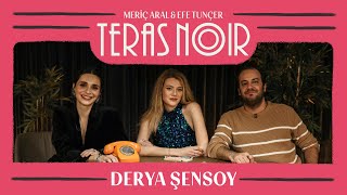 Teras Noir #15 Derya Şensoy