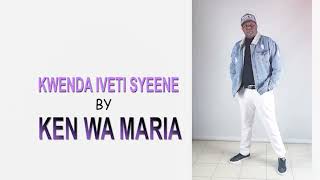 Kwenda Iveti Syeene by Ken wa Maria (OFFICIAL AUDIO)