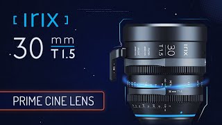 Get to know Irix 30mm T1.5 Cine lens