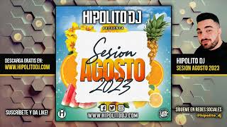 Sesion Agosto 2023 MIX (Reggaeton, Comercial, Trap, Techno, Dembow) Hipolito Dj