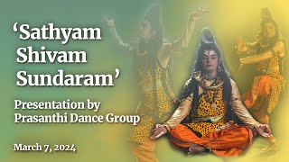 Sathyam Shivam Sundaram | Dance Program by Prasanthi Dance Group | Mar 07, 2024 | Evening