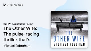 The Other Wife: The pulse-racing thriller… by Michael Robotham · Audiobook preview
