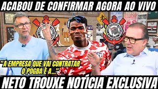 OS DONOS DA BOLA / NETO TROUXE NOVA EMPRESA QUE IRÁ TRAZER POGBA AO CORINTHIANS E FALOU TUDO AGORA!