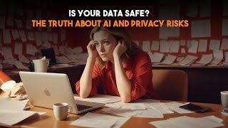 Is Your Data Safe! The Truth About AI and Privacy Risks | AI X Tech