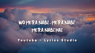 wo mera nabi hai lyrics - sayed hasan ullah qadri - lyrics studio