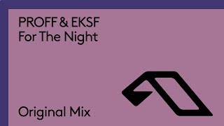 PROFF \u0026 EKSF - For The Night