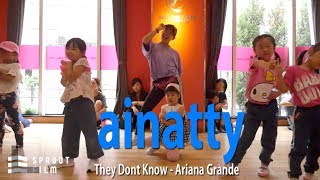 They Dont Know - Ariana Grande  | ainatty 幼児クラス | SPROUT DANCE STUDIO