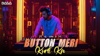 Dj Bala - Button Meri Kurti Ka (New Remix) Popular Music | DJ Club Mix @Djbala9