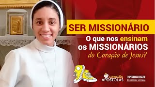 [#03] SER MISSIONÁRIO | O que nos ensinam os Missionários do Coração de Jesus?