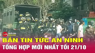 Cập nhật toàn cảnh tin tức an ninh trật tự nóng, thời sự Việt Nam mới nhất 24h sáng 22/10 | Tin24h