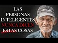 12 cosas que una persona inteligente nunca dice (consejos del sabio) Sabiduría vida - Lecciones