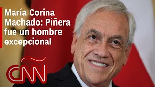 Corina Machado habló con Piñera poco antes de su muerte y dice que fue un hombre "excepcional"