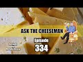 🔴 Ask the Cheeseman #334