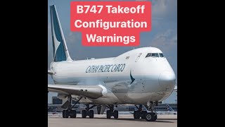 Boeing 747 Takeoff CONFIGURATION WARNING