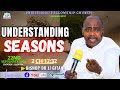 UNDERSTANDING SEASONS (22ND September) | BISHOP DR JJ GITAHI