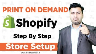 Shopify Print On Demand (POD) Step By Step Store Setup Full Tutorial - Hindi Part 2| Digital Danish