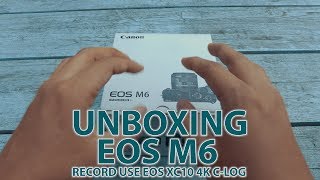 UNBOXING SINGKAT EOS M6 RECORD USE EOS XC10 4K