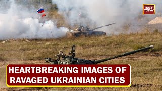 Russia-Ukraine War| Here's A Look At The Heartbreaking Images Of Ravaged \u0026 Battered Ukrainian Cities