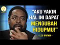 Salah Satu Nasihat Terhebat Yang Pernah Kamu Dengar Selama Hidupmu - Les Brown Subtitle Indonesia