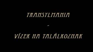 Transylmania - Vízek ha találkoznak