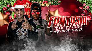 MC SHEK . MC GABYZINHA NA VOZ - FANTISIA DE NATAL - REMIX BREGAFUNK