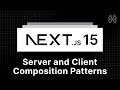Next.js 15 Tutorial - 59 - Server and Client Composition Patterns