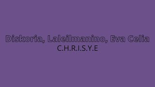 Diskoria, Laleilmanino, Eva Celia - C.H.R.I.S.Y.E | 1 Jam | 1 Hour