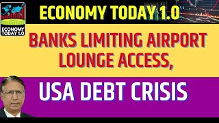 Banks Limiting Airport Lounge Access, US Debt Crisis