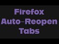 How To Automatically Reopen Previous Session Tabs In Mozilla Firefox