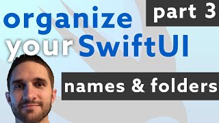 Organize your SwiftUI - Part 3: Names & Folders