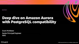AWS re:Invent 2020: Deep dive on Amazon Aurora with PostgreSQL compatibility