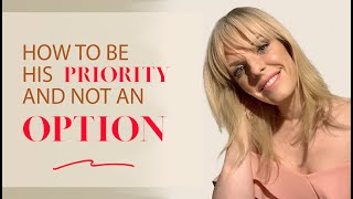 3 Ways To Be His Priority And Not His Option | Greta Bereisaite