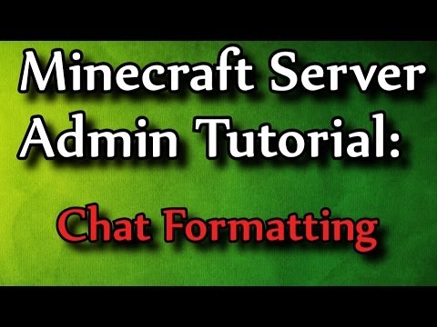 Minecraft Admin How-To: Chat Formatting Minecraft Admin How-To: Chat Formatting