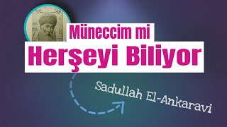 Kimdir Bu Sadullah El-Ankaravi ?  Müneccim mi Her şeyi Biliyor