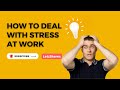 How To Deal With Stress At Work | LetzShares