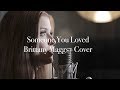 Lewis Capaldi - Someone You Loved // Brittany Maggs Cover