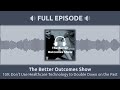 109: Don’t Use Healthcare Technology to Double Down on the Past | The Better Outcomes Show