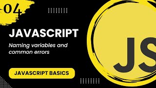JavaScript #4 - Naming variables and common errors