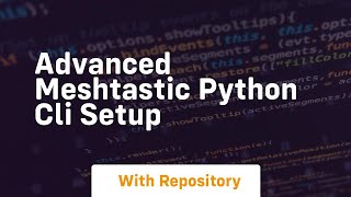 advanced meshtastic python cli setup
