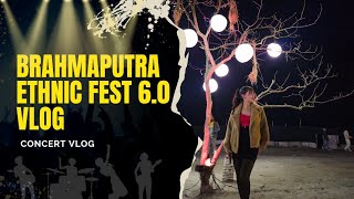 Brahmaputra Ethnic Festival 2025 Vlog | Full Vlog | My First Concert Experience 😍🎶