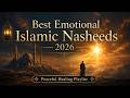 🌙 Emotional Islamic Nasheeds 2026 😢 | Peaceful Healing Collection 🤍 | Beat Salaam