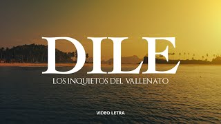 Dile, Los Inquietos Del Vallenato, Video Letra