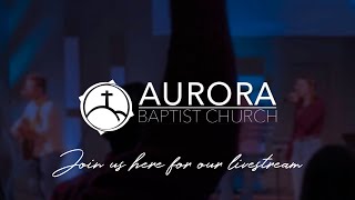 Aurora Baptist Church 12-22-24