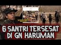 AHH GILAK... INI CERITA SEREM BANGET..!! KESAKSIAN 6 SANTRI HILANG DI GUNUNG HARUMAN