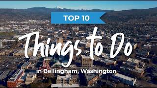 Top 10 Things to Do in Bellingham, WA