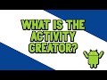 What is the Activity Creator? | Android Interview Q&A | Under 60 Seconds