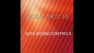 VISUAL BASIC 6.0 DATA BOUND CONTROLS