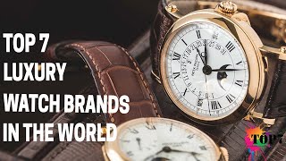 Top 7 Luxury Watch Brands In the World