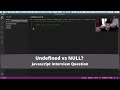 What is the Difference Between Undefined and NULL? - Javascript Interview Question